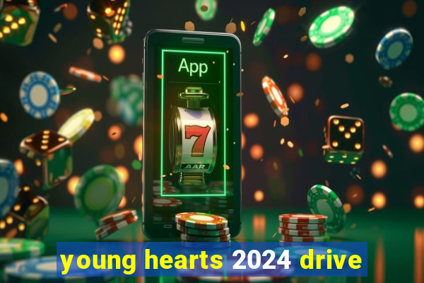 young hearts 2024 drive